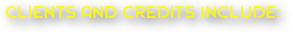 clients and credits include: